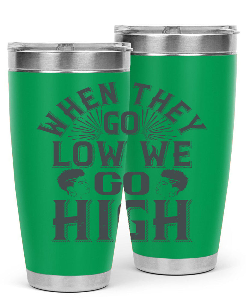 when they go low we go high Style 1#- afro- Tumbler
