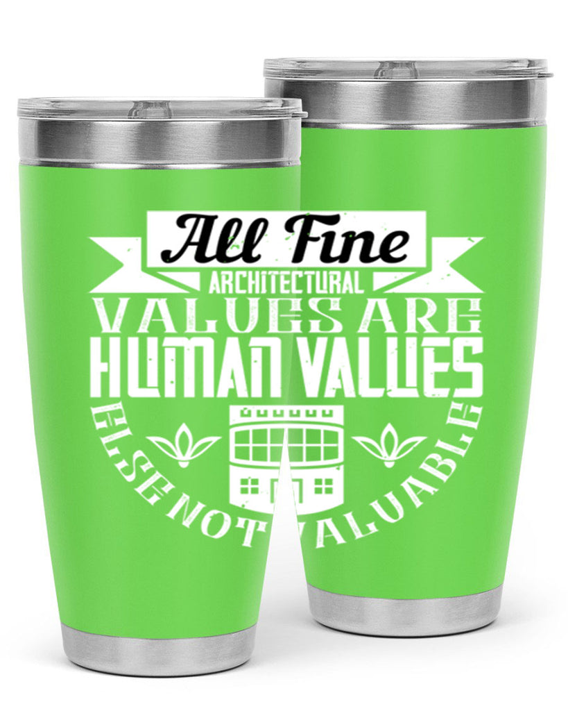 All fine architectural values are human values else not valuable Style 6#- architect- tumbler