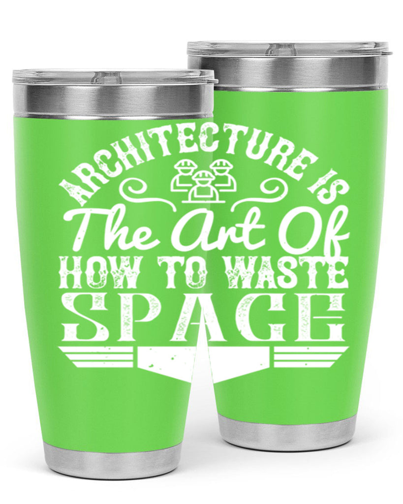 Architecture is the art of how to waste space Style 49#- architect- tumbler