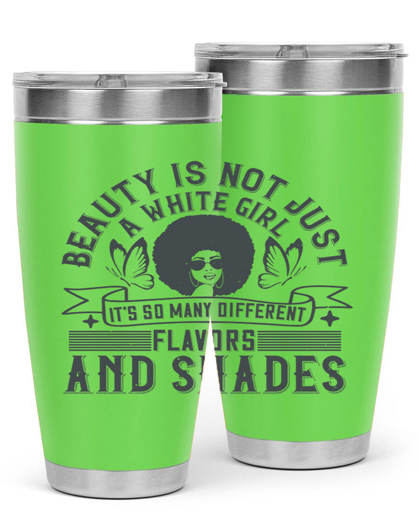 Beauty is not just a white girl Its so many different flavors and shades Style 39#- afro- Tumbler