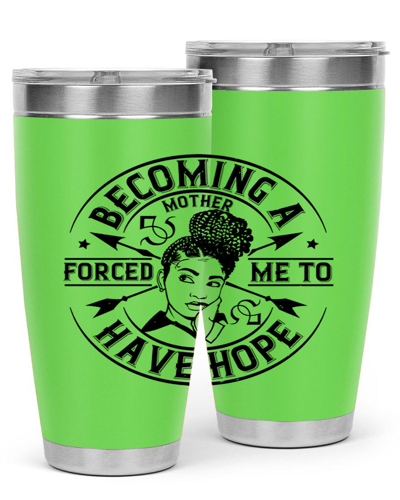 Becoming a mother forced me to have hope Style 44#- afro- Tumbler
