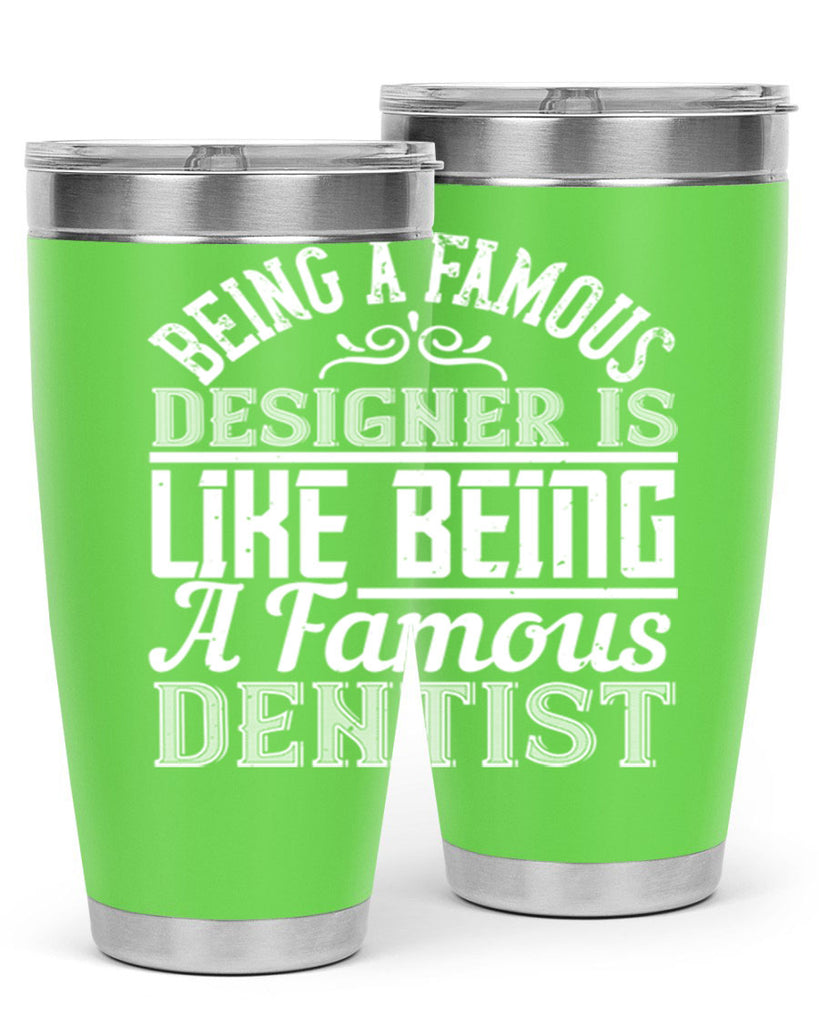 Being a famous designer is like being a famous dentist Style 46#- architect- tumbler