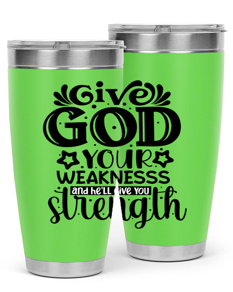 Give god your weaknesss and hell give you strength Style 37#- women-girls- Tumbler