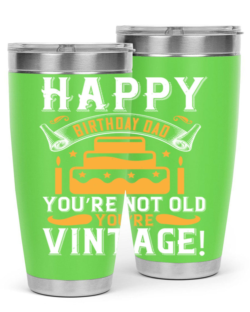 Happy birthday Dad You’re not old you’re vintage Style 78#- birthday- tumbler