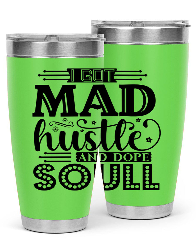 I got mad hustle and dope soul Style 33#- women-girls- Tumbler