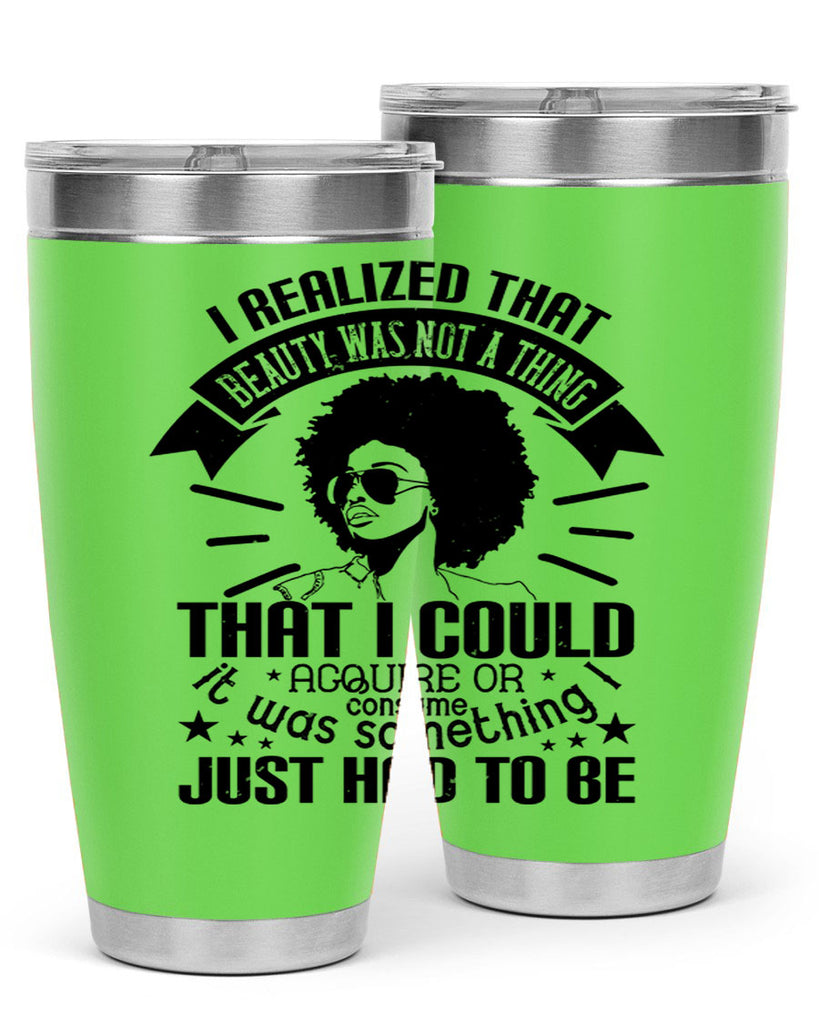 I realized that beauty was not a thing that I could acquire or consume Style 26#- afro- Tumbler