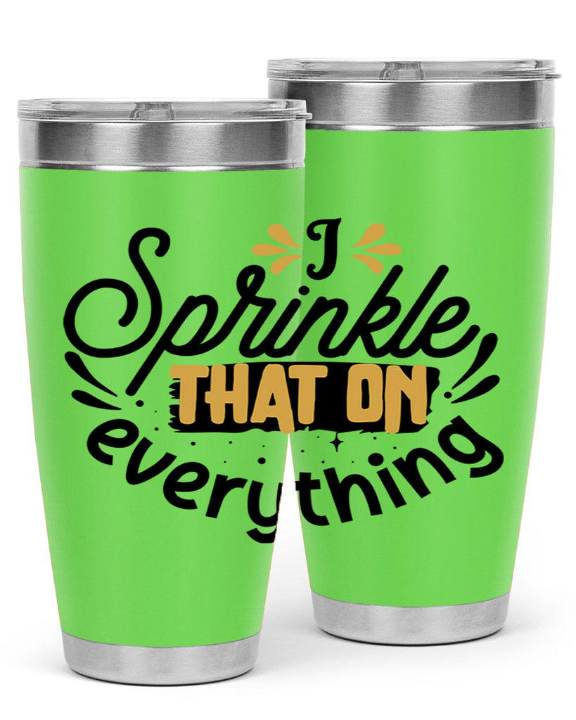 I sprinkle That on everything Style 31#- women-girls- Tumbler