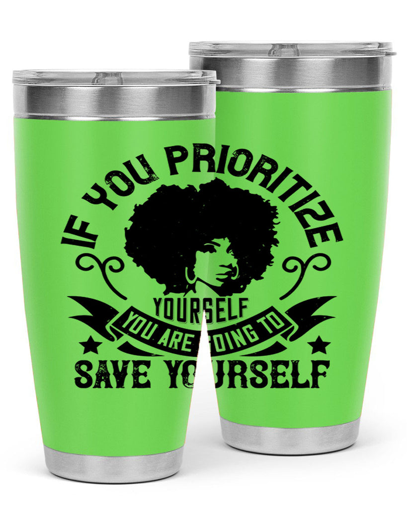 If you prioritize yourself you are going to save yourself Style 21#- afro- Tumbler