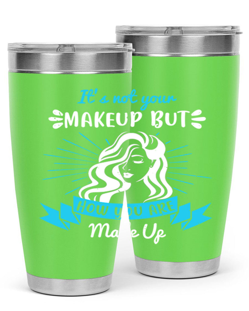 It’s not your makeup but how you are made up Style 201#- make up- Tumbler