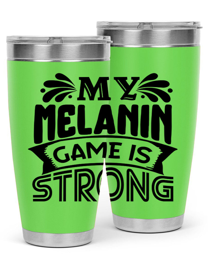 My melanin game is strong Style 17#- women-girls- Tumbler