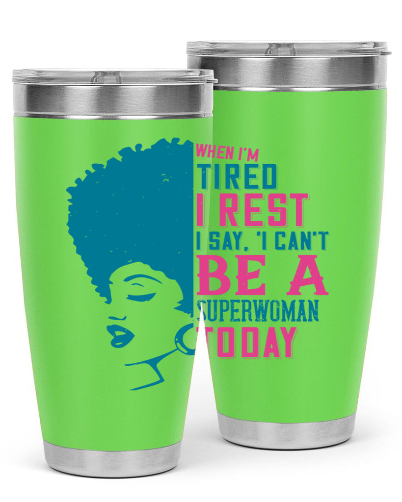 When Im tired I rest I say I cant be a superwoman today Style 11#- afro- Tumbler