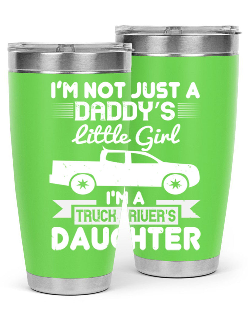 i’m not just a daddy’s little girl im a truck drivers daughter Style 36#- truck driver- tumbler