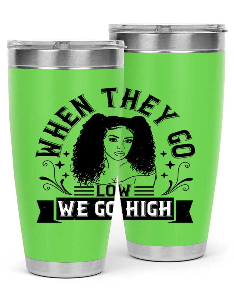 when they go low we go high Style 10#- afro- Tumbler