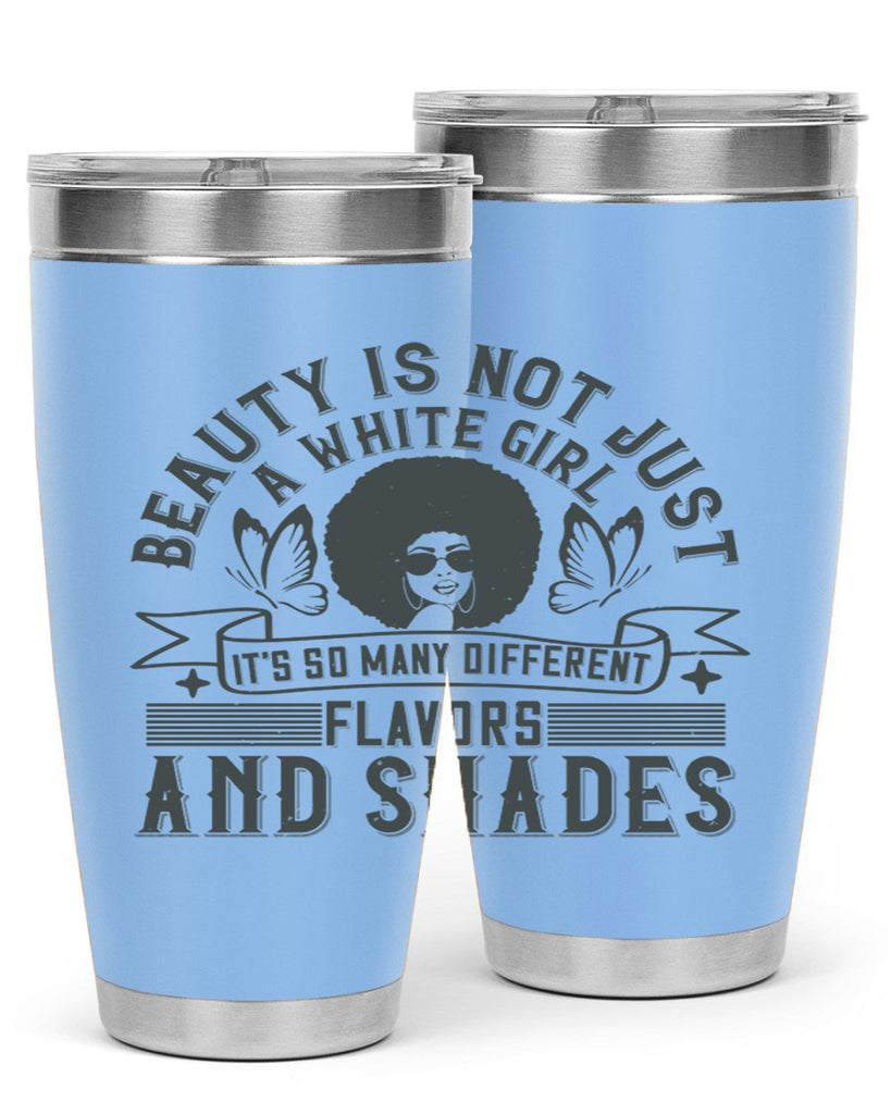 Beauty is not just a white girl Its so many different flavors and shades Style 39#- afro- Tumbler