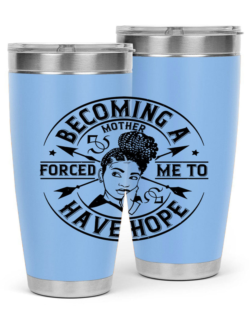 Becoming a mother forced me to have hope Style 44#- afro- Tumbler