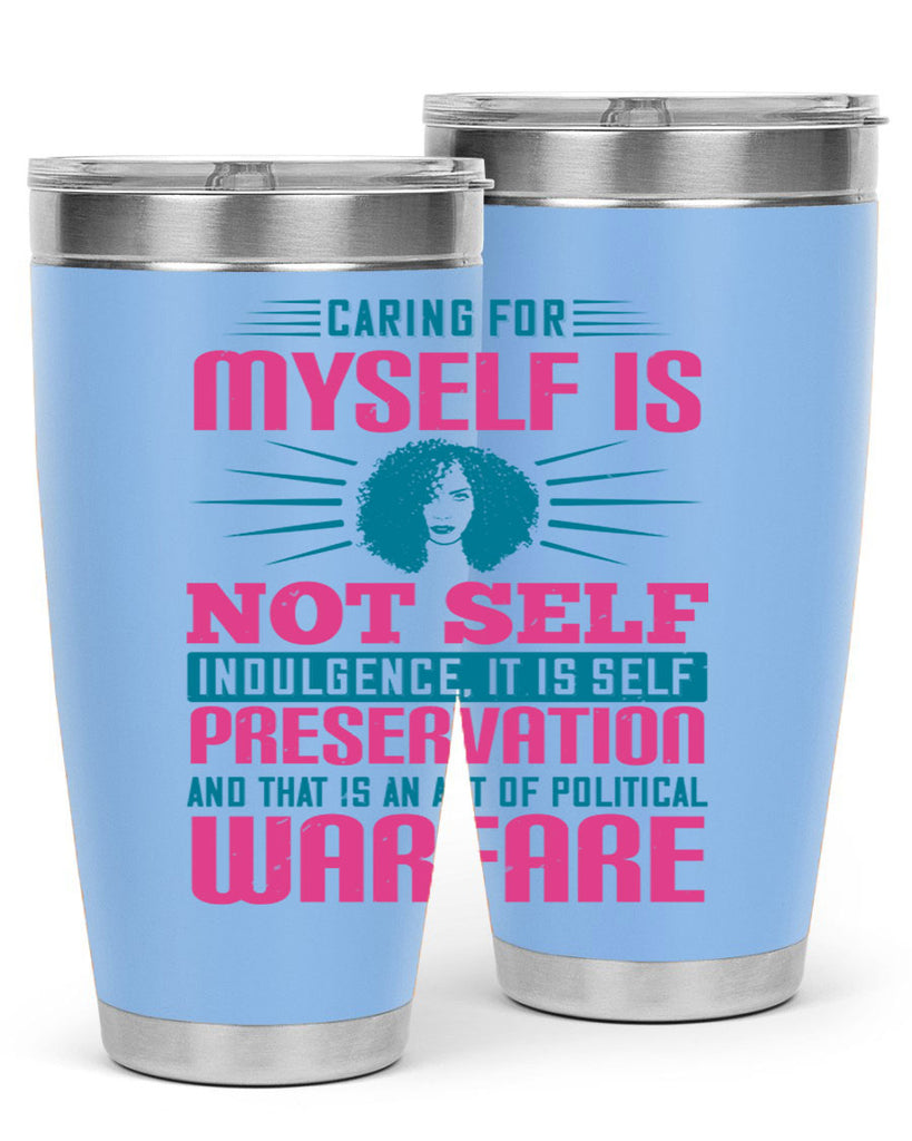 Caring for myself is not selfindulgence it is selfpreservation Style 36#- afro- Tumbler