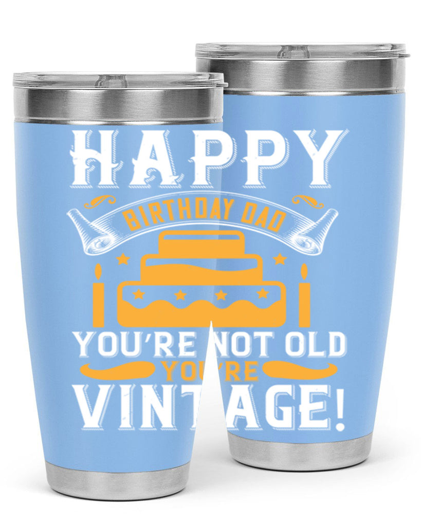 Happy birthday Dad You’re not old you’re vintage Style 78#- birthday- tumbler