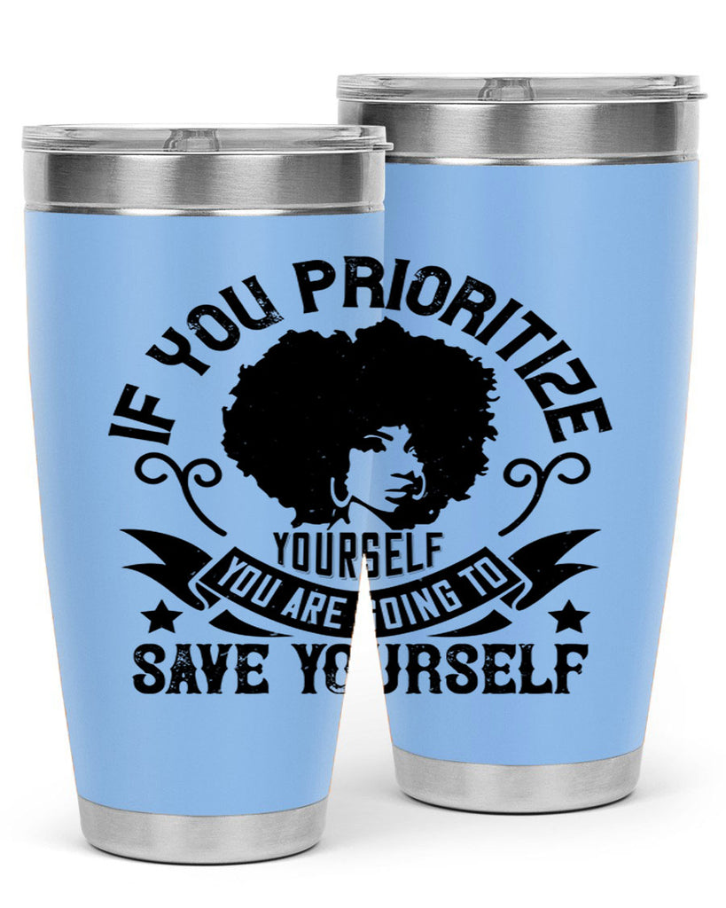 If you prioritize yourself you are going to save yourself Style 21#- afro- Tumbler