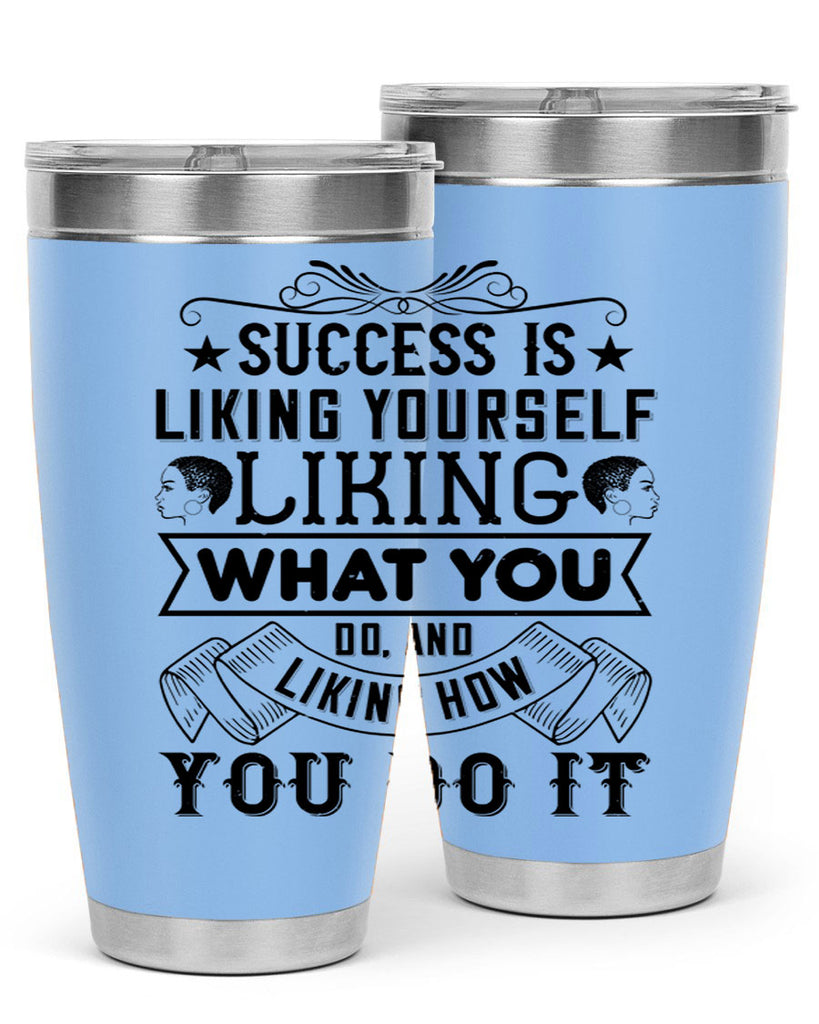 Success is liking yourself liking what you do and liking how you do it Style 2#- afro- Tumbler
