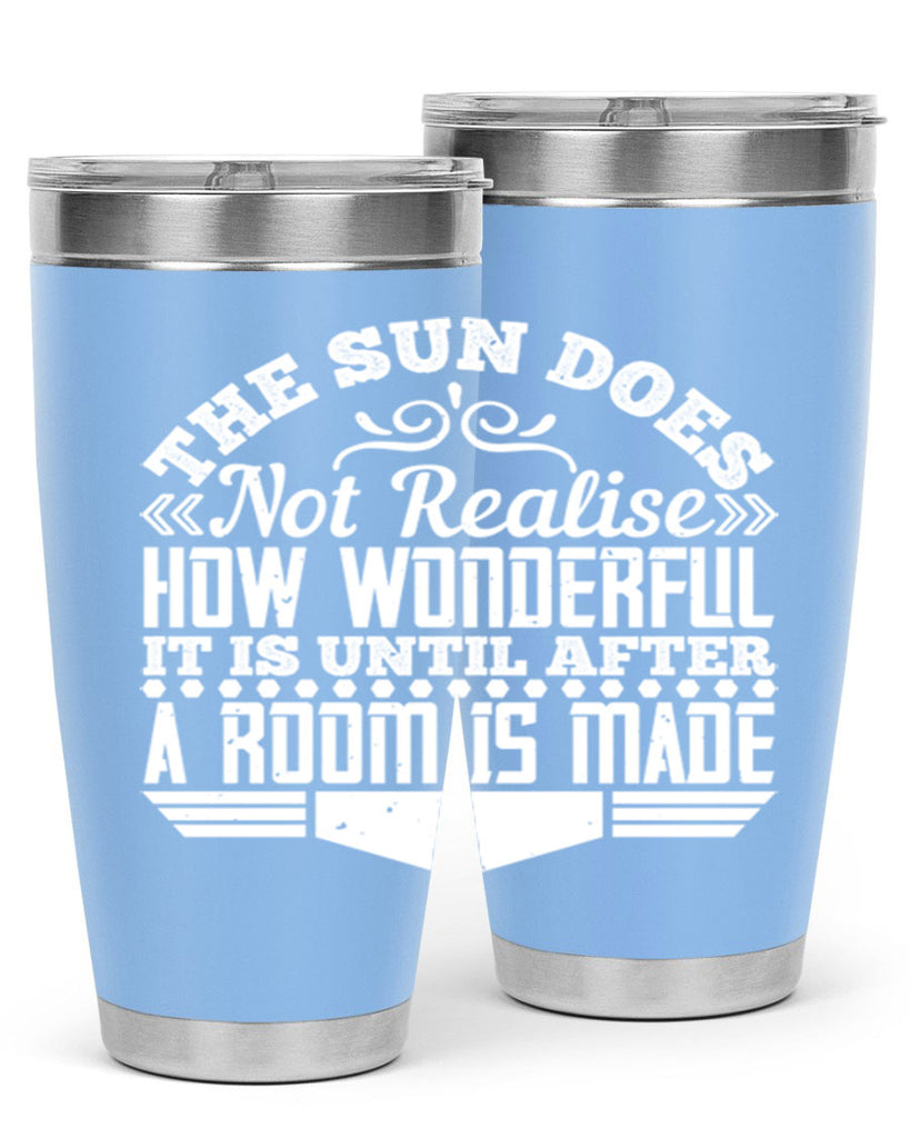 The Sun does not realise how wonderful it is until after a room is made Style 11#- architect- tumbler
