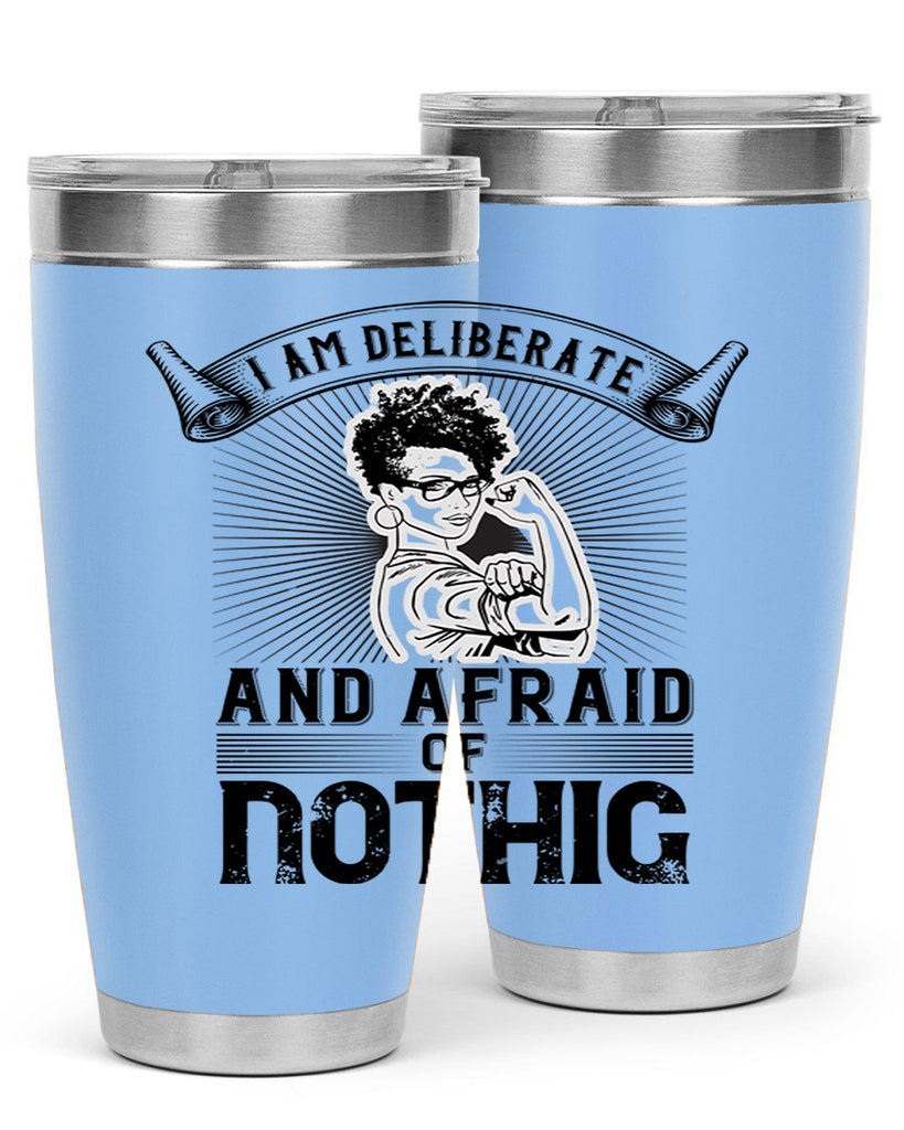 i am deliberate and afraid of nothing Style 31#- afro- Tumbler