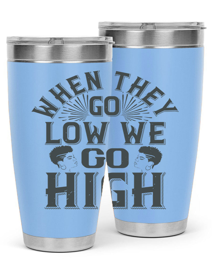 when they go low we go high Style 1#- afro- Tumbler