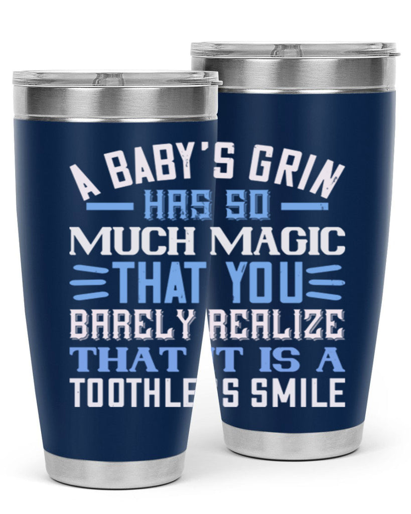 A baby’s grin has so much magic that you barely realize that it is a toothless smile Style 137#- baby- tumbler