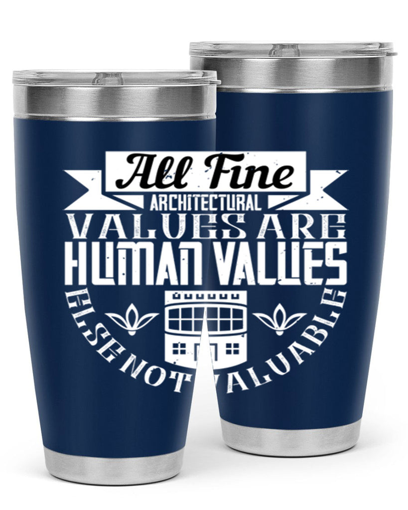 All fine architectural values are human values else not valuable Style 6#- architect- tumbler