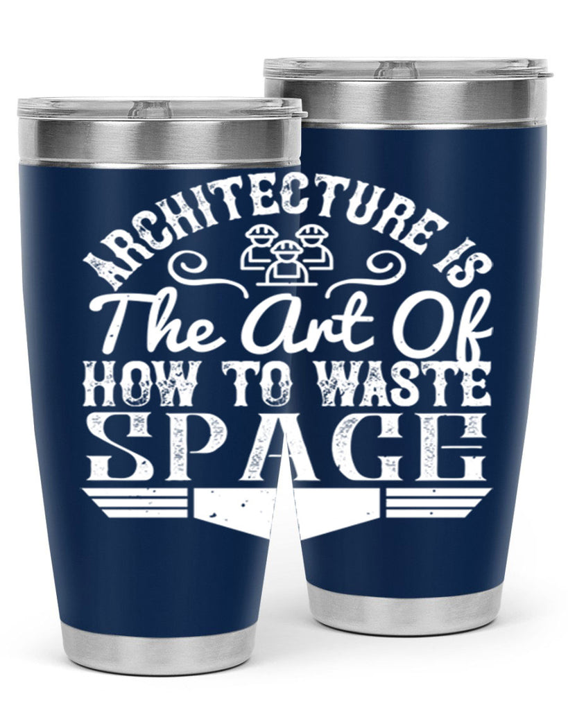 Architecture is the art of how to waste space Style 49#- architect- tumbler