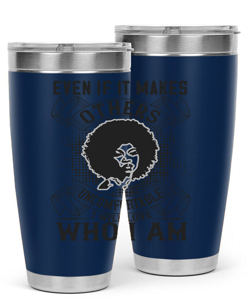 Even if it makes others uncomfortable I will love who I am Style 35#- afro- Tumbler