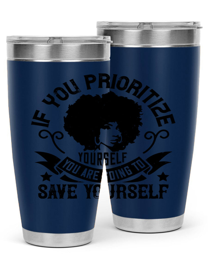 If you prioritize yourself you are going to save yourself Style 21#- afro- Tumbler
