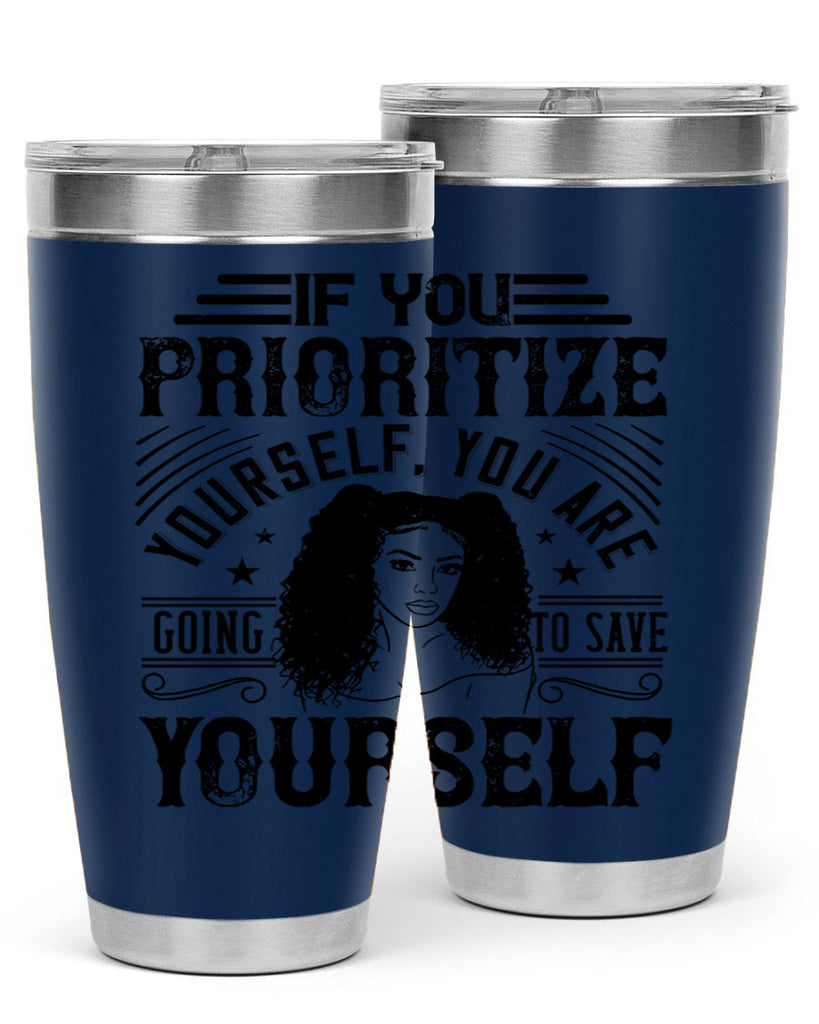 If you prioritize yourself you are going to save yourself Style 3#- afro- Tumbler