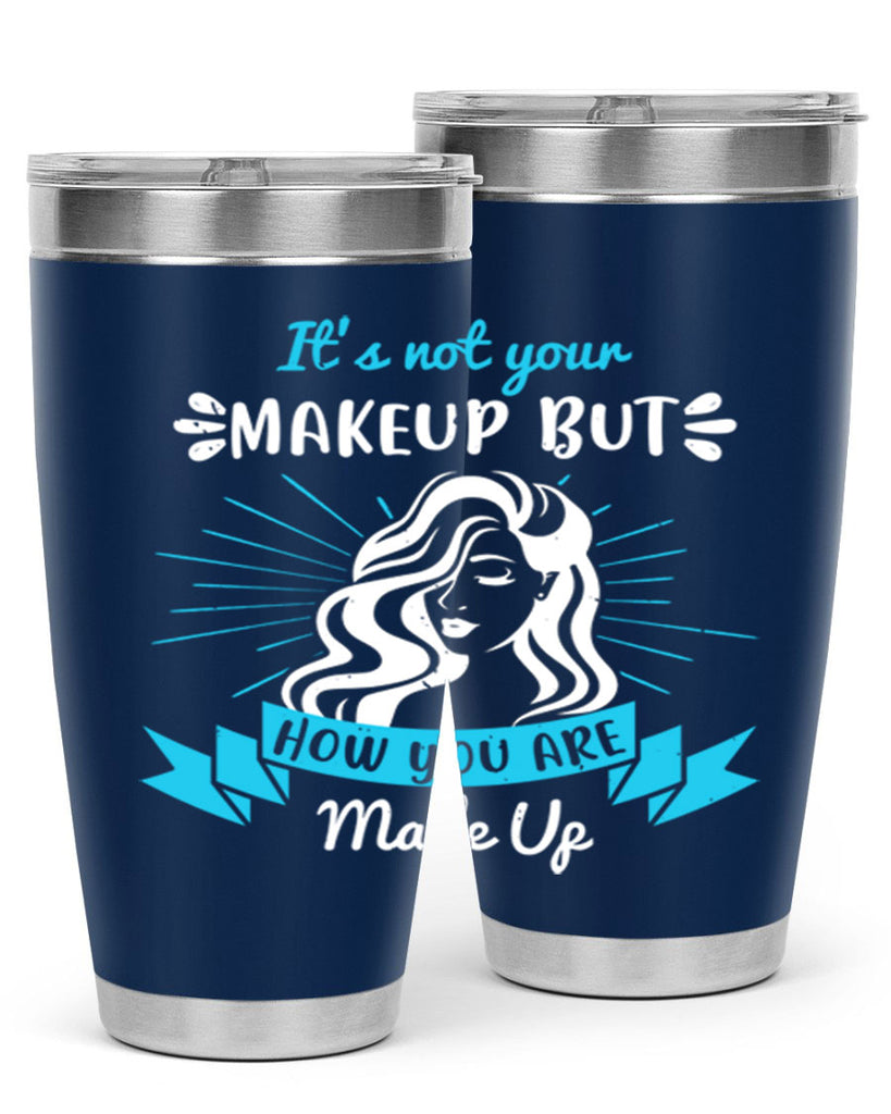 It’s not your makeup but how you are made up Style 201#- make up- Tumbler