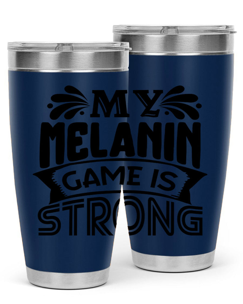 My melanin game is strong Style 17#- women-girls- Tumbler