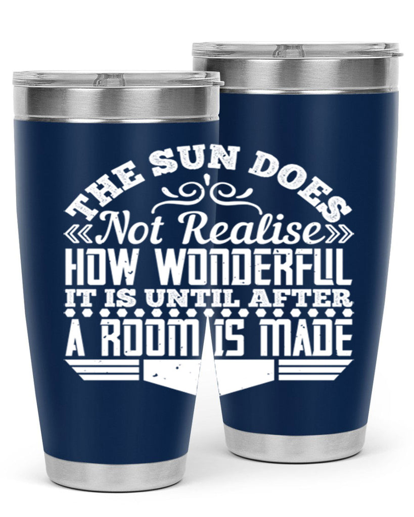 The Sun does not realise how wonderful it is until after a room is made Style 11#- architect- tumbler