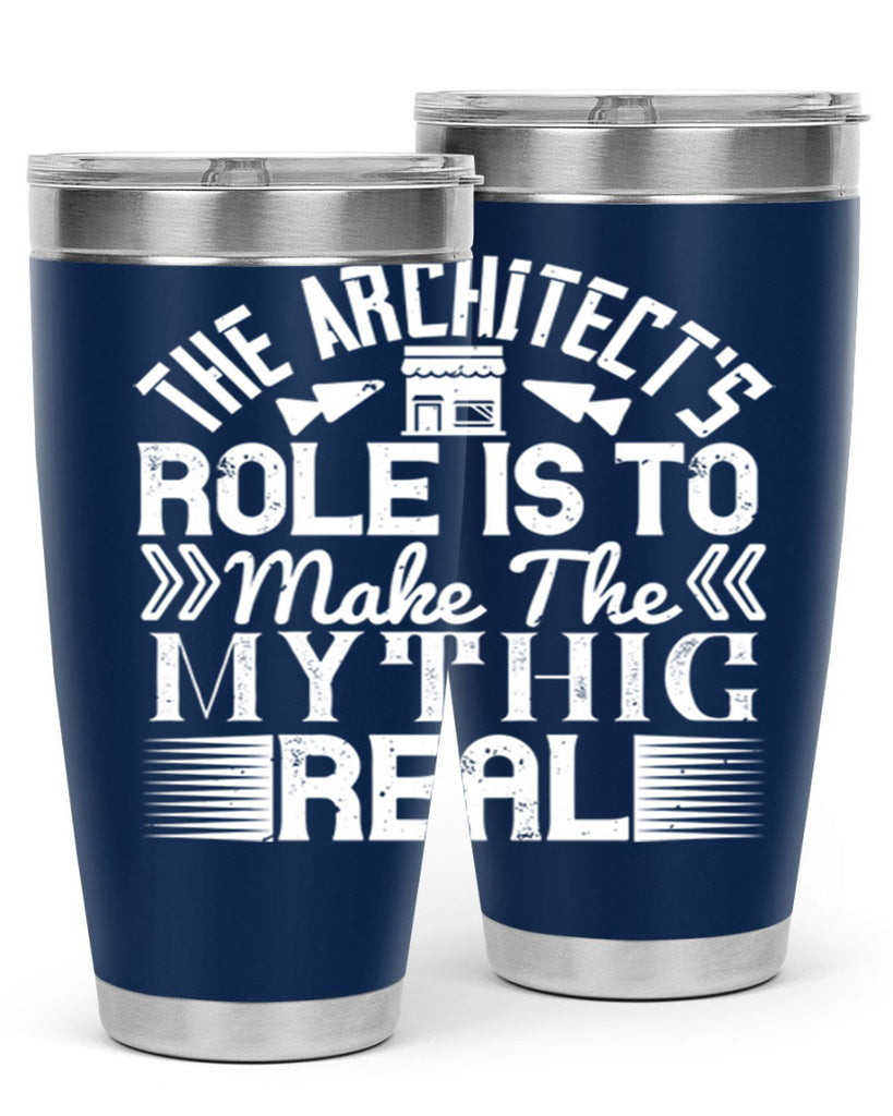 The architects role is to make the mythic real Style 18#- architect- tumbler