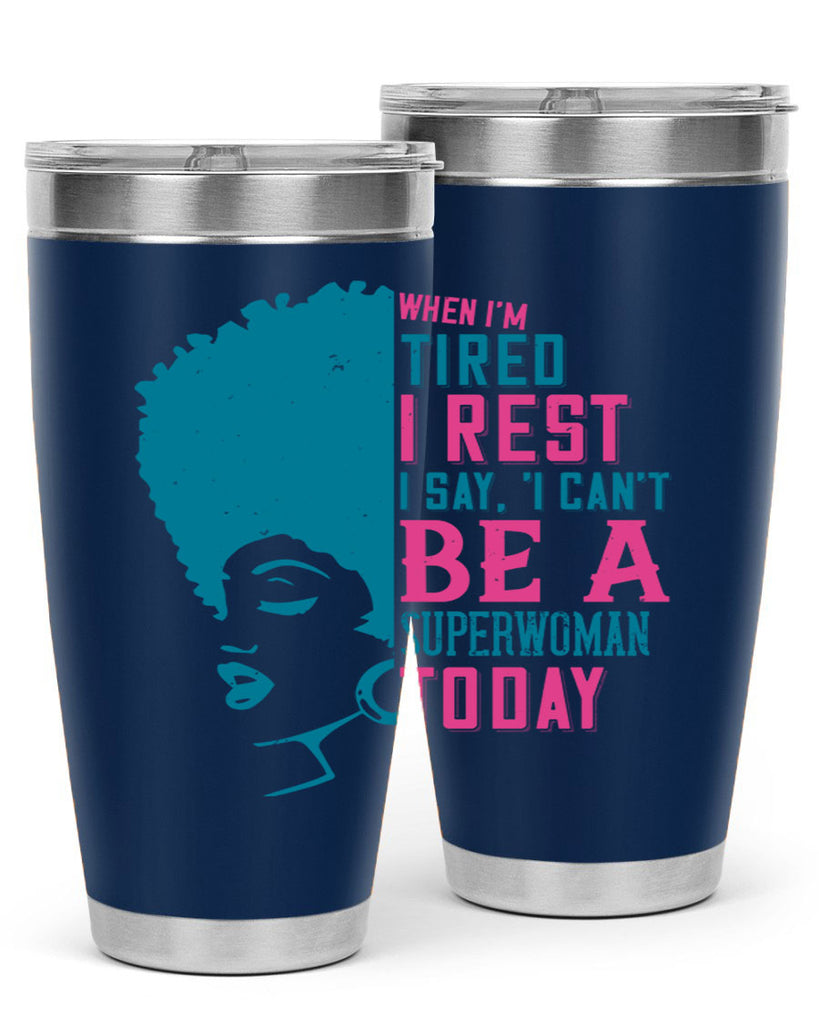 When Im tired I rest I say I cant be a superwoman today Style 11#- afro- Tumbler