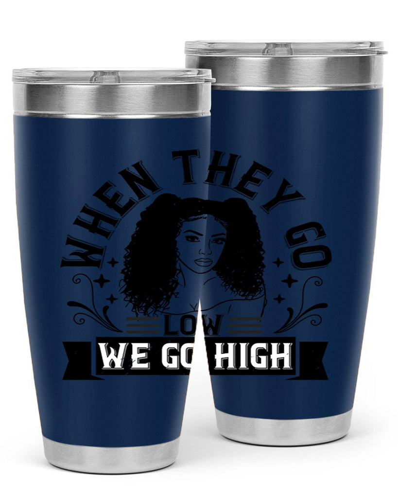 when they go low we go high Style 10#- afro- Tumbler