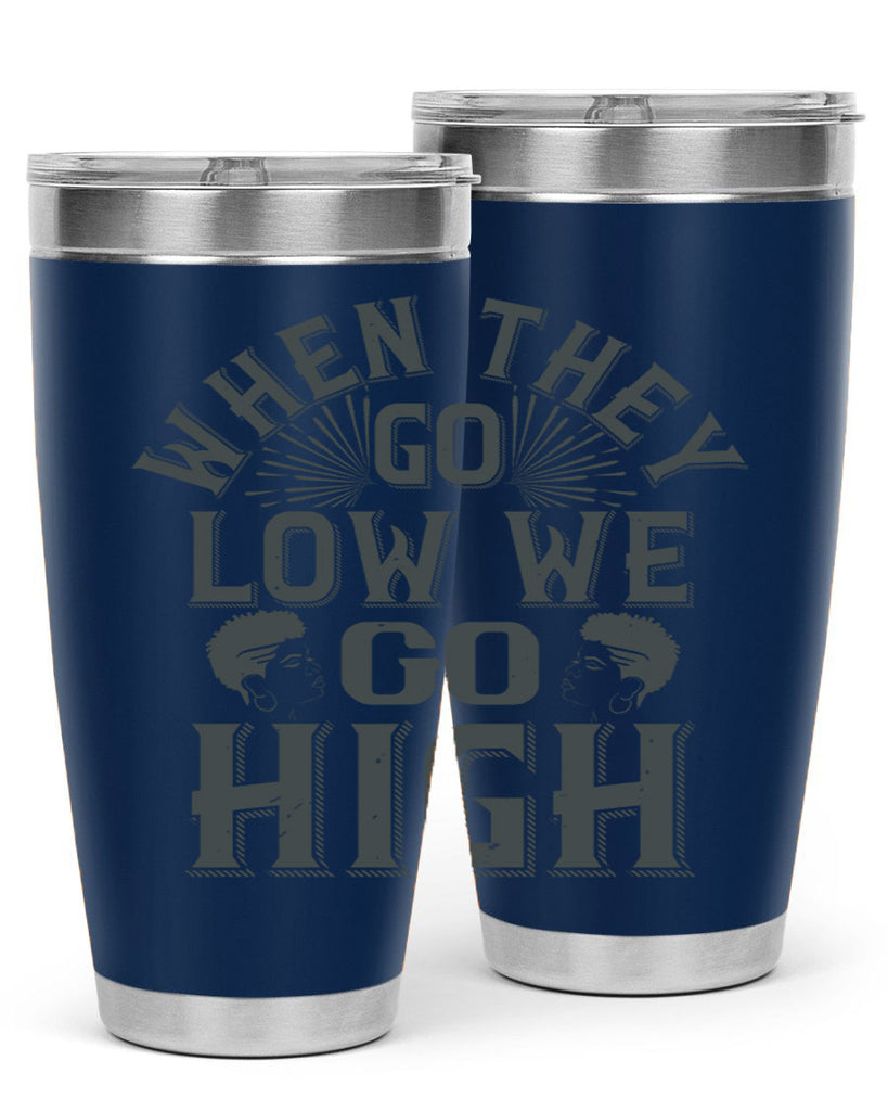 when they go low we go high Style 1#- afro- Tumbler