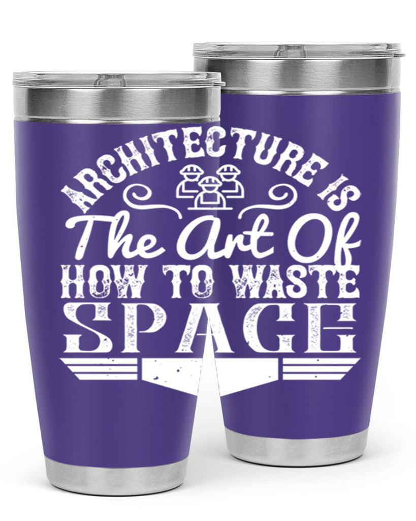 Architecture is the art of how to waste space Style 49#- architect- tumbler