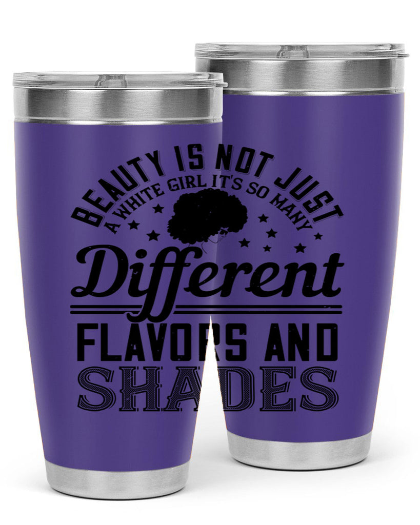 Beauty is not just a white girl Its so many different flavors and shades Style 38#- afro- Tumbler