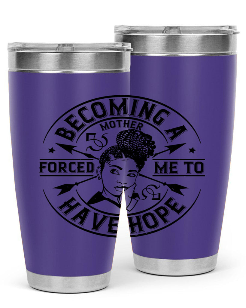 Becoming a mother forced me to have hope Style 44#- afro- Tumbler