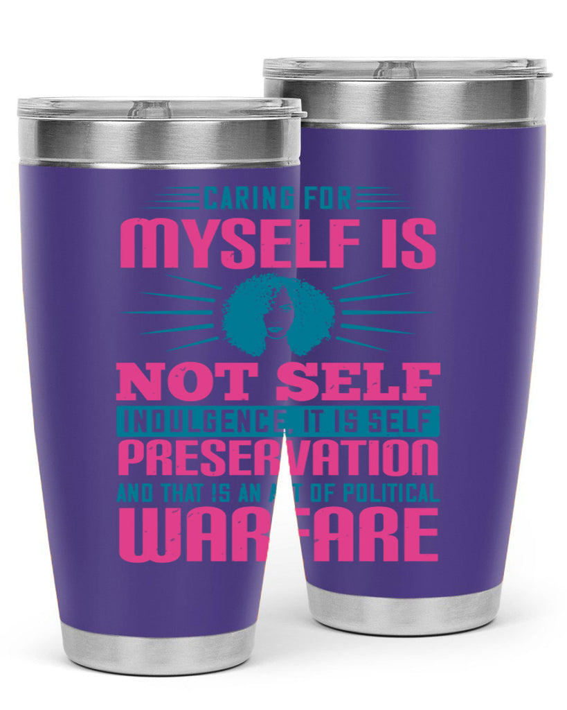 Caring for myself is not selfindulgence it is selfpreservation Style 36#- afro- Tumbler