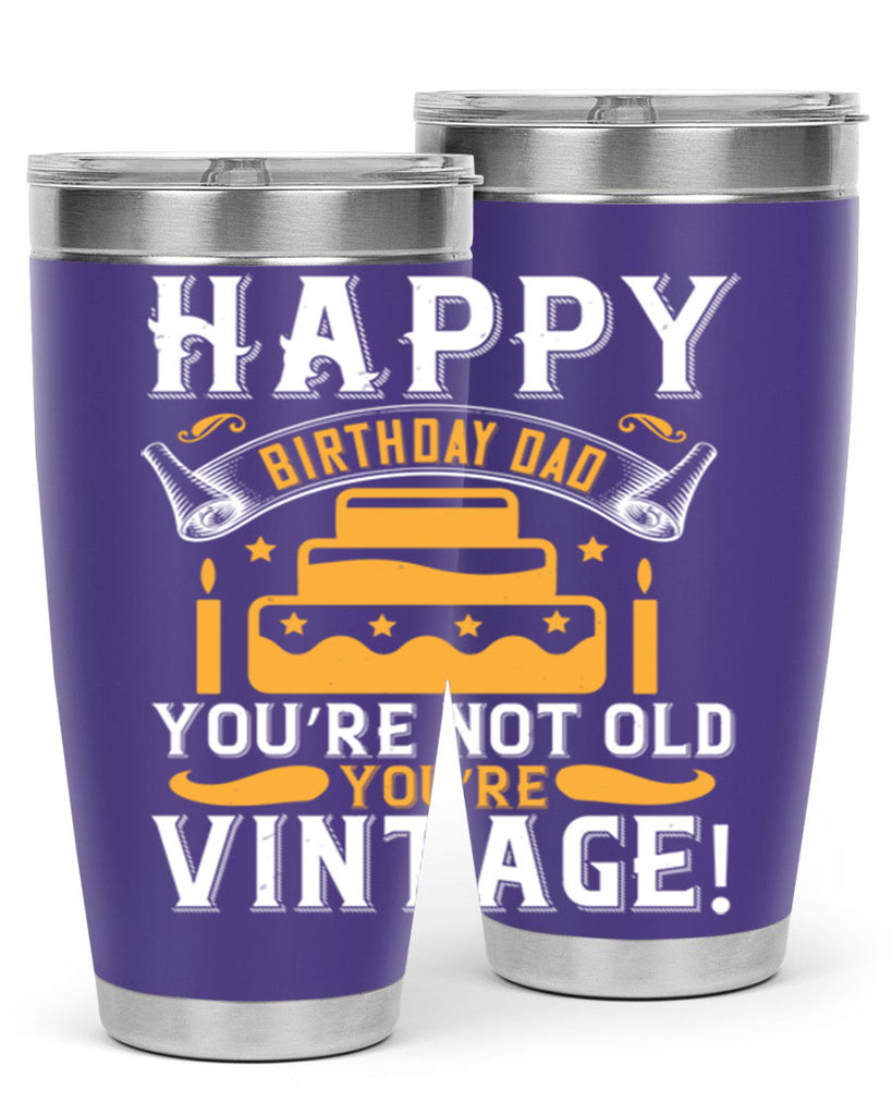 Happy birthday Dad You’re not old you’re vintage Style 78#- birthday- tumbler