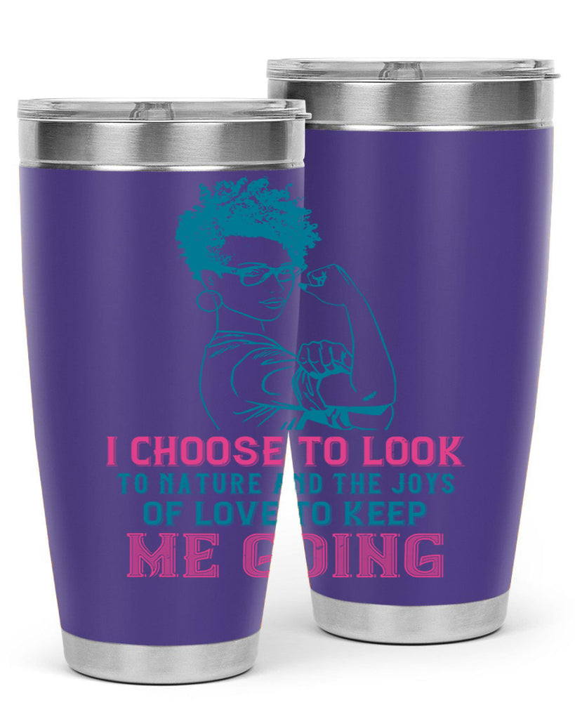 I choose to look to nature and the joys of love to keep me going Style 6#- afro- Tumbler