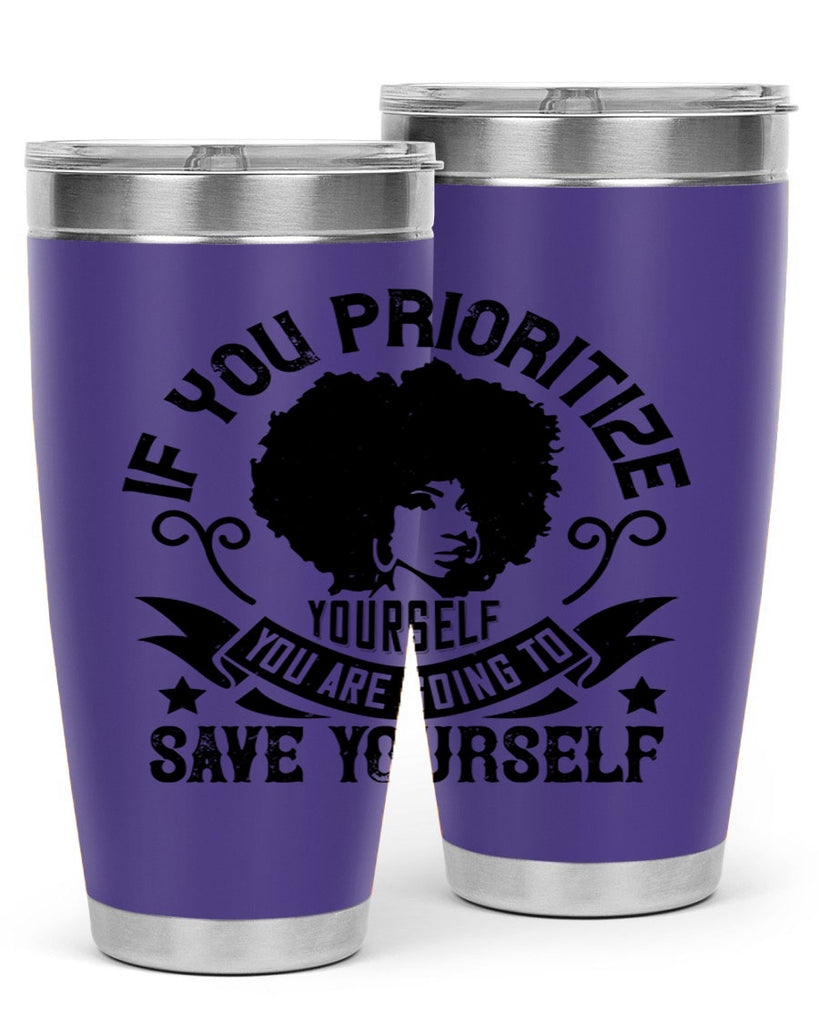 If you prioritize yourself you are going to save yourself Style 21#- afro- Tumbler
