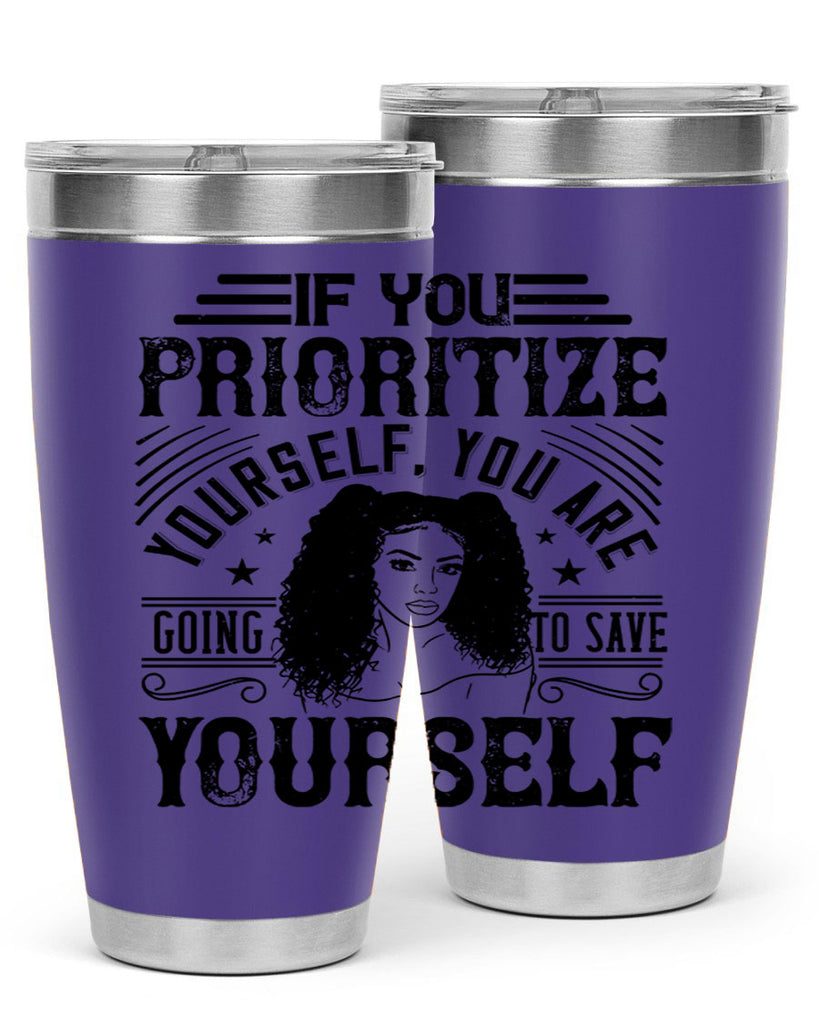 If you prioritize yourself you are going to save yourself Style 3#- afro- Tumbler