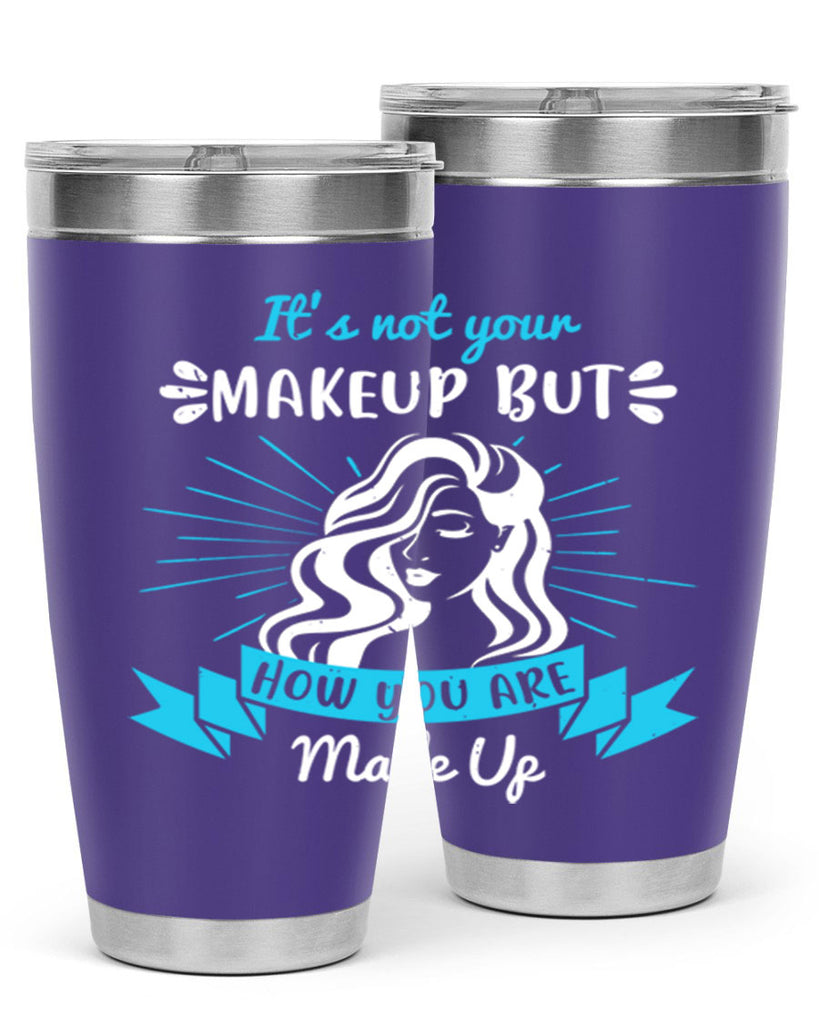 It’s not your makeup but how you are made up Style 201#- make up- Tumbler