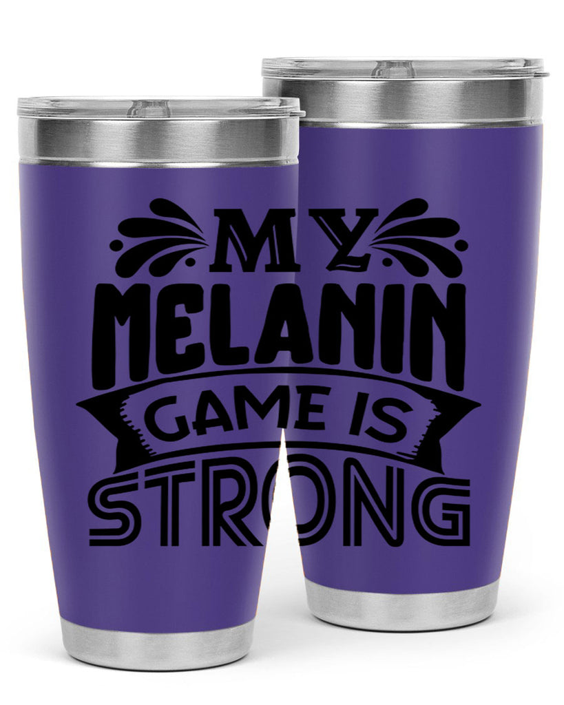 My melanin game is strong Style 17#- women-girls- Tumbler