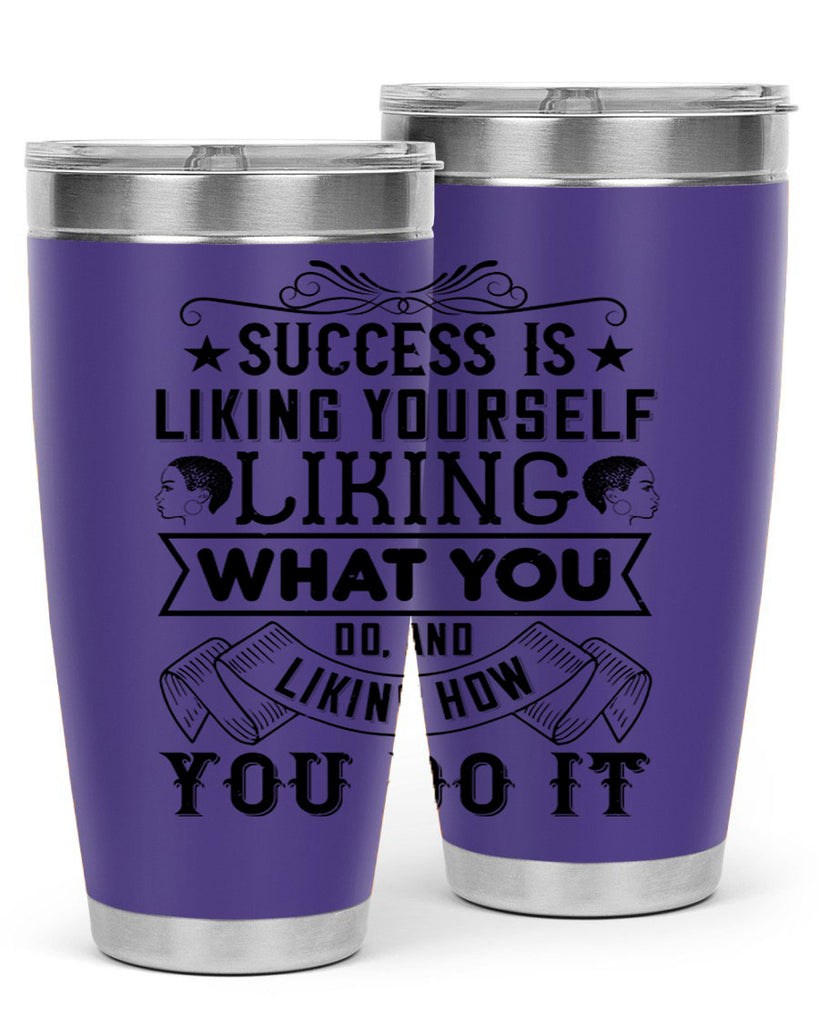 Success is liking yourself liking what you do and liking how you do it Style 2#- afro- Tumbler